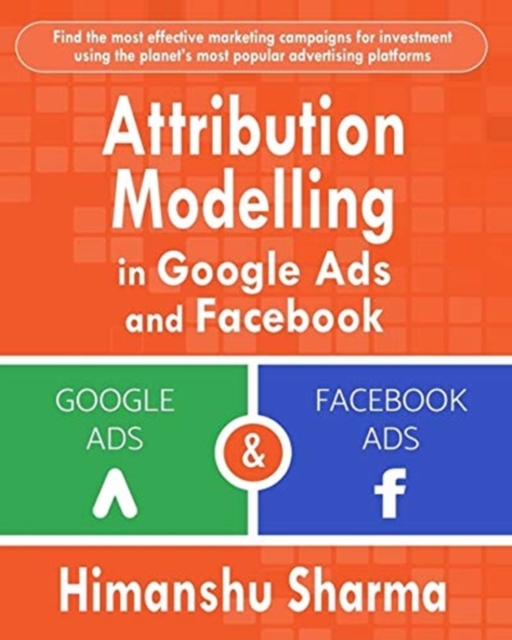 Attribution Modelling in Google Ads and Facebook, Paperback / softback Book