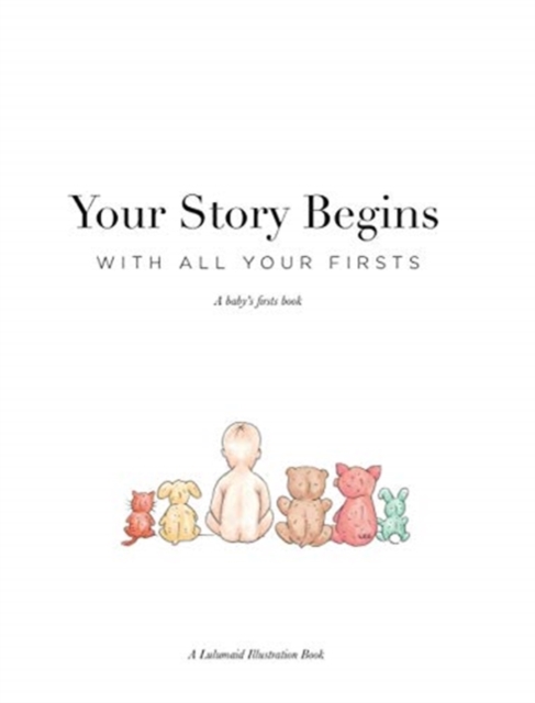 Your Story Begins : A Baby's Firsts Book, Hardback Book