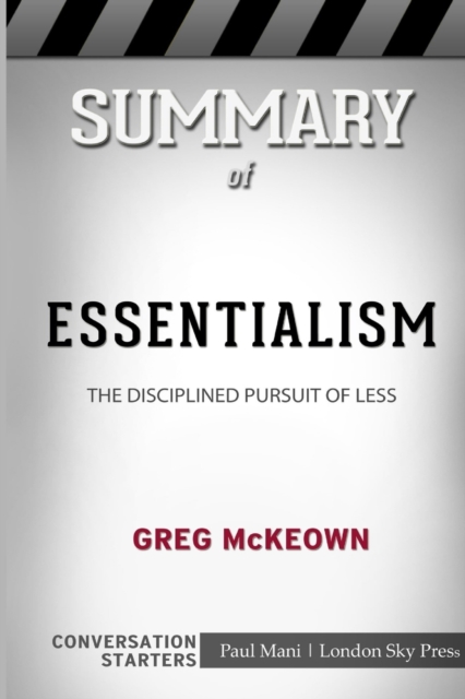 Summary of Essentialism : The Disciplined Pursuit of Less: Conversation Starters, Paperback / softback Book