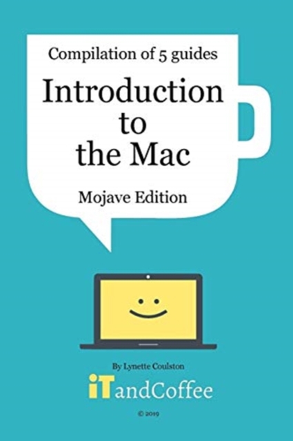 Introduction to the Mac (Mojave) - A Great Set of 5 User Guides : Learn the basics & lots of great tips about the Mac, including managing photos, Paperback / softback Book