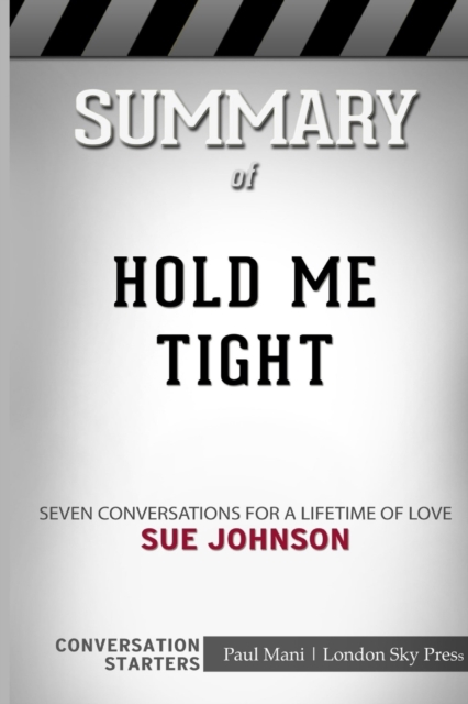 Summary of Hold Me Tight : Seven Conversations for a Lifetime of Love: Conversation Starters, Paperback / softback Book