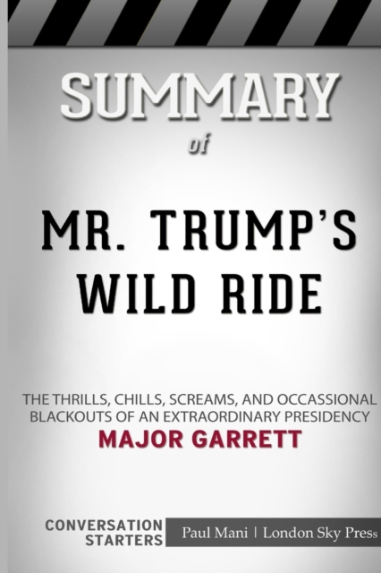 Summary of Mr. Trump's Wild Ride : Conversation Starters, Paperback / softback Book