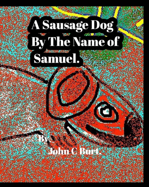 A Sausage Dog By The Name of Samuel., Paperback / softback Book