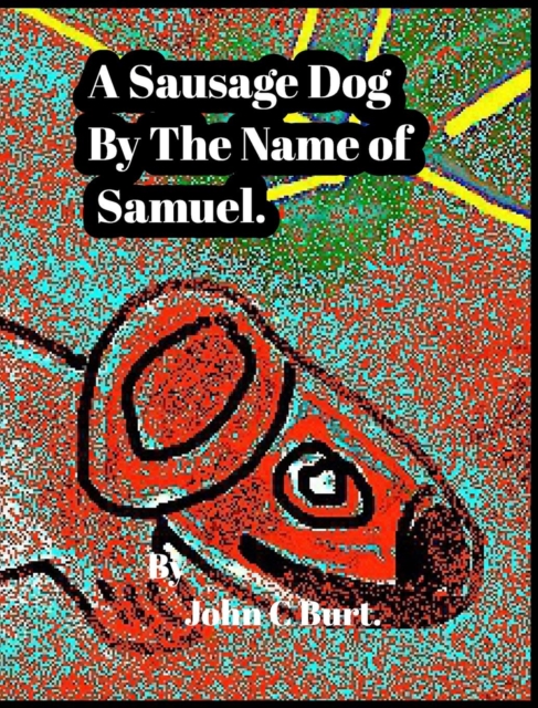 A Sausage Dog By The Name of Samuel., Hardback Book