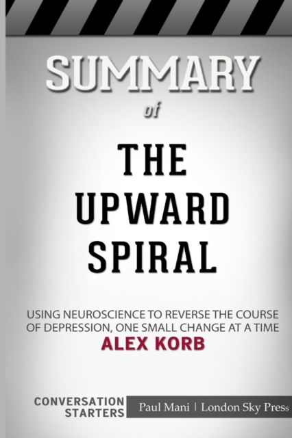 Summary of The Upward Spiral : Conversation Starters, Paperback / softback Book