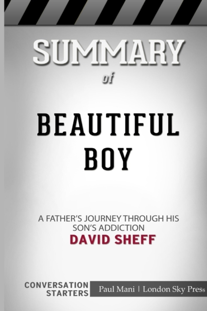 Summary of Beautiful Boy : A Father's Journey Through His Son's Addiction: Conversation Starters, Paperback / softback Book