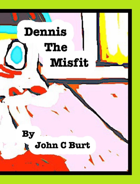 Dennis The Misfit., Hardback Book
