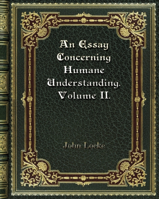 An Essay Concerning Humane Understanding. Volume II., Paperback / softback Book