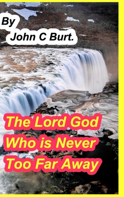 The Lord God Who is Never Too Far Away., Hardback Book