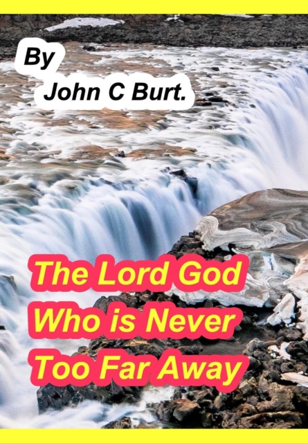 The Lord God Who is Never Too Far Away., Hardback Book