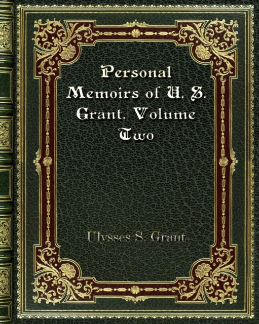 Personal Memoirs of U. S. Grant. Volume Two, Paperback / softback Book