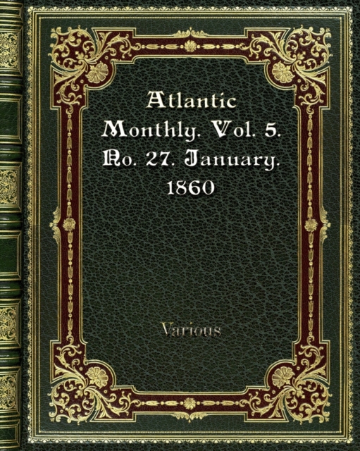 Atlantic Monthly. Vol. 5. No. 27. January. 1860, Paperback / softback Book
