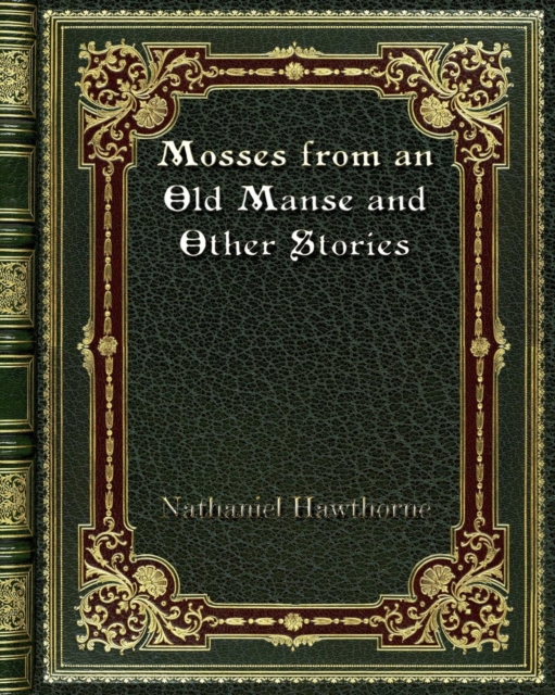 Mosses from an Old Manse and Other Stories, Paperback / softback Book