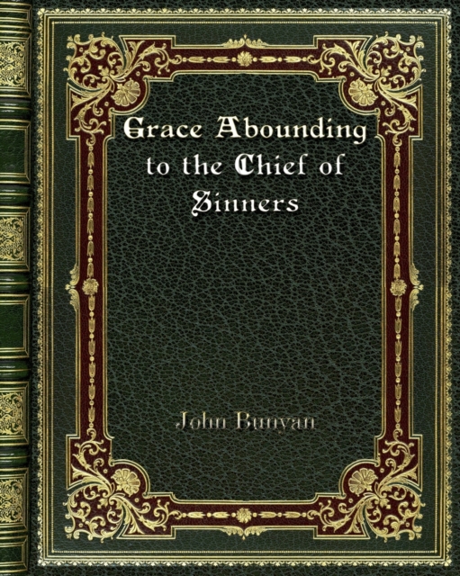 Grace Abounding to the Chief of Sinners, Paperback / softback Book