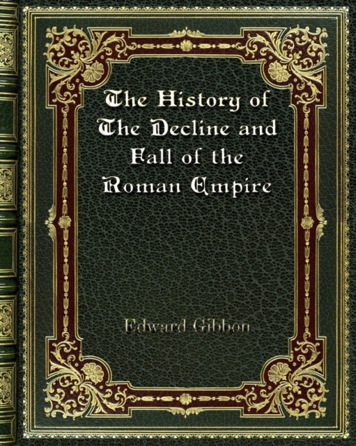 The History of The Decline and Fall of the Roman Empire, Paperback / softback Book