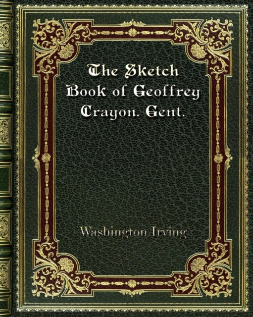 The Sketch Book of Geoffrey Crayon. Gent., Paperback / softback Book