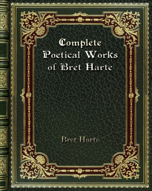 Complete Poetical Works of Bret Harte, Paperback / softback Book