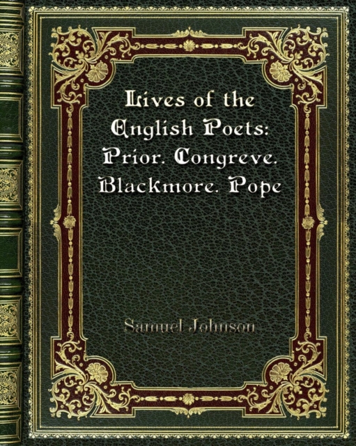 Lives of the English Poets : Prior. Congreve. Blackmore. Pope, Paperback / softback Book