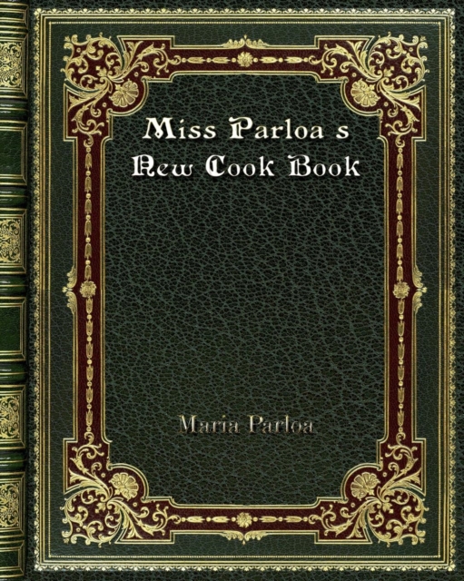 Miss Parloa's New Cook Book, Paperback / softback Book