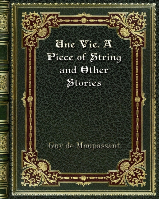 Une Vie. A Piece of String and Other Stories, Paperback / softback Book