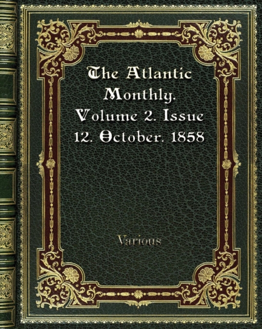 The Atlantic Monthly. Volume 2. Issue 12. October. 1858, Paperback / softback Book