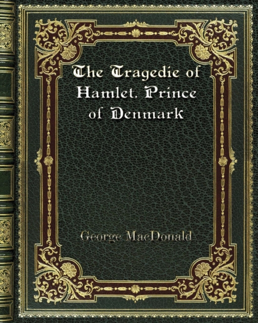 The Tragedie of Hamlet. Prince of Denmark, Paperback / softback Book