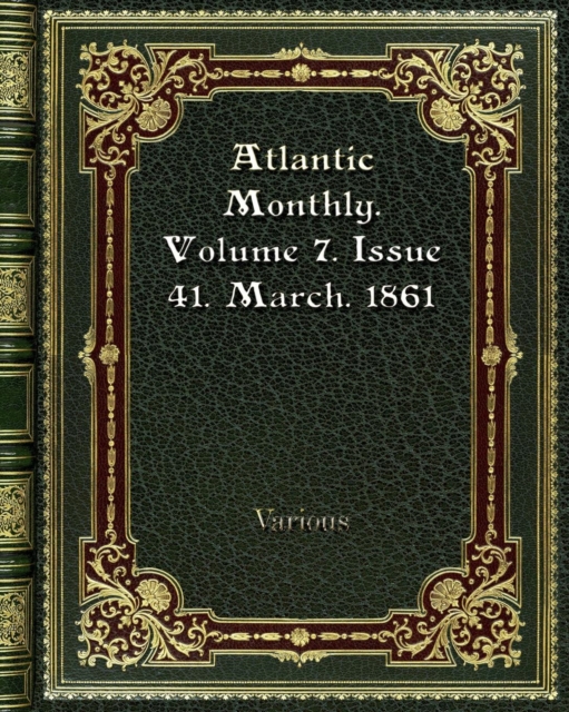 Atlantic Monthly. Volume 7. Issue 41. March. 1861, Paperback / softback Book