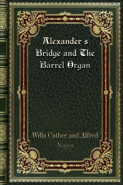Alexander's Bridge and The Barrel Organ, Paperback / softback Book