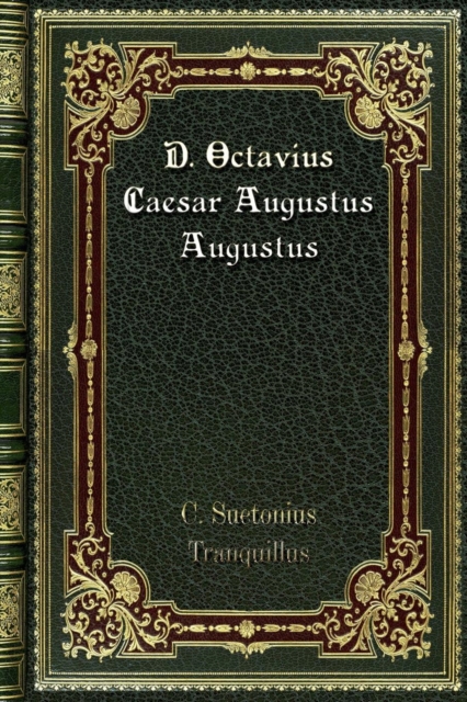 D. Octavius Caesar Augustus Augustus, Paperback / softback Book