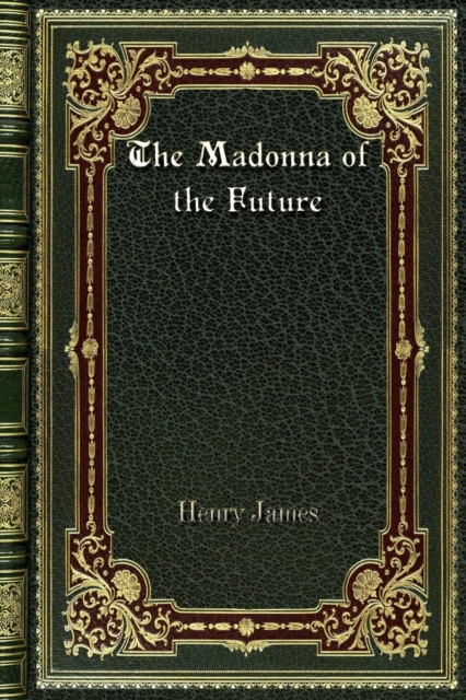 The Madonna of the Future, Paperback / softback Book