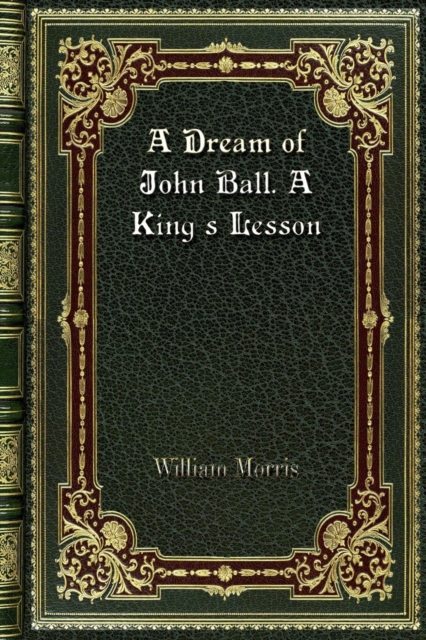 A Dream of John Ball. A King's Lesson, Paperback / softback Book