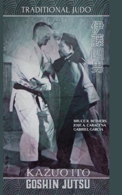Kazuo Ito Goshin Jutsu - Traditional Judo (English), Hardback Book