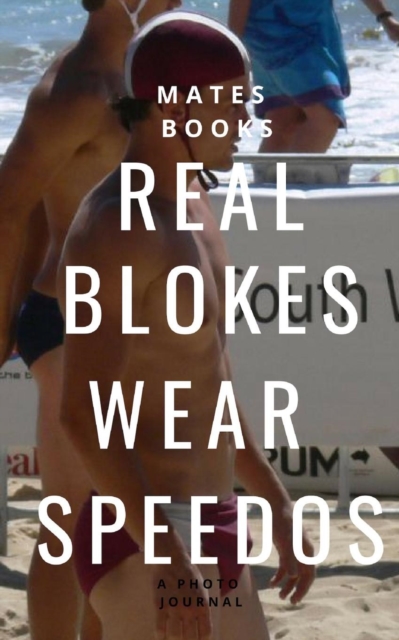 Real Blokes Wear Speedos, Paperback / softback Book