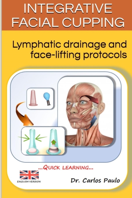 Integrative facial cupping : Lymphatic drainage and face-lifting protocols, Paperback / softback Book