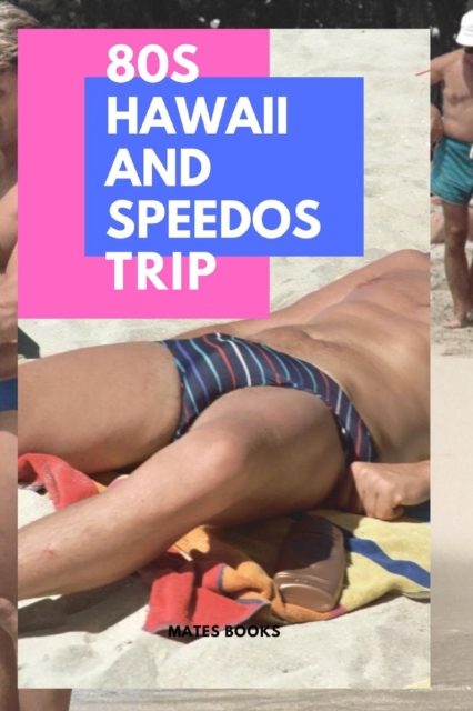 80s Hawaii and Speedos Trip, Paperback / softback Book