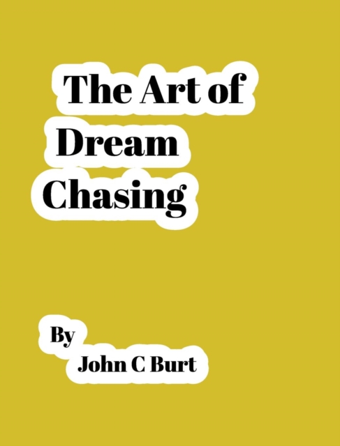 The Art of Dream Chasing., Hardback Book