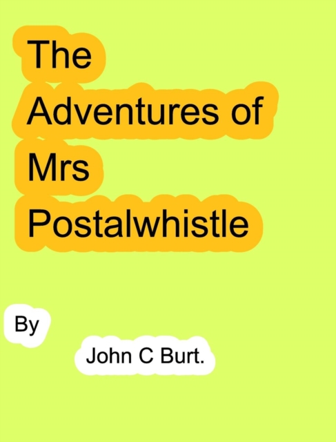 The Adventures of Mrs Postalwhistle., Hardback Book