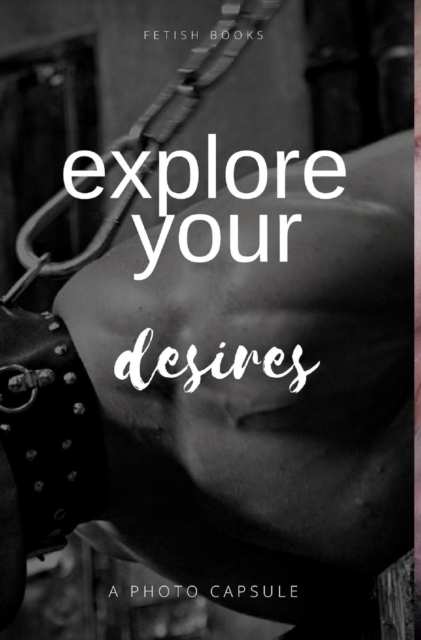 Explore Your Desires, Hardback Book