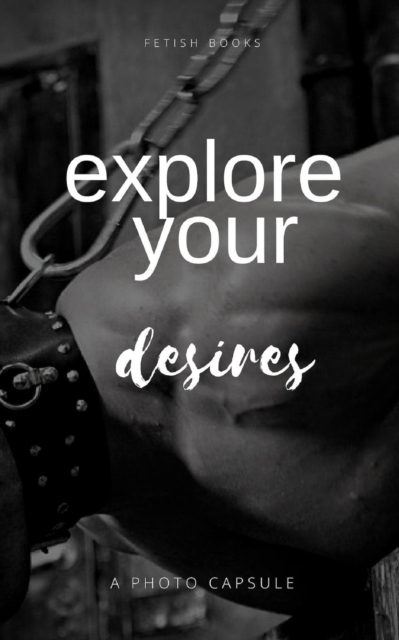 Explore Your Desires, Paperback / softback Book