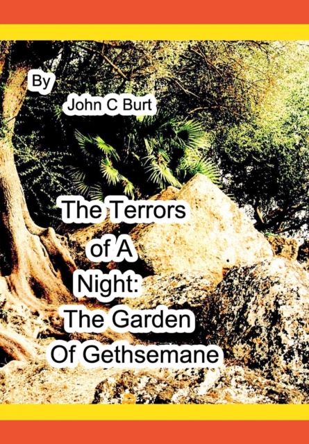 The Terrors of A Night : The Garden of Gethsemane., Hardback Book