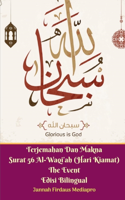 Terjemahan Dan Makna Surat 56 Al-Waqi'ah (Hari Kiamat) The Event Edisi Bilingual, Paperback / softback Book
