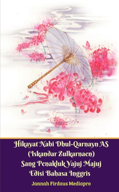 Hikayat Nabi Dhul-Qarnayn AS (Iskandar Zulkarnaen) Sang Penakluk Yajuj Majuj Edisi Bahasa Inggris, Paperback / softback Book