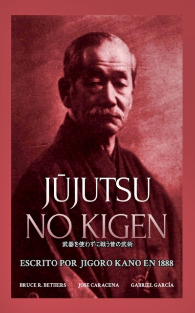 J&#363;jutsu no Kigen. Escrito por Jigoro Kano (fundador del Judo Kodokan), Paperback / softback Book