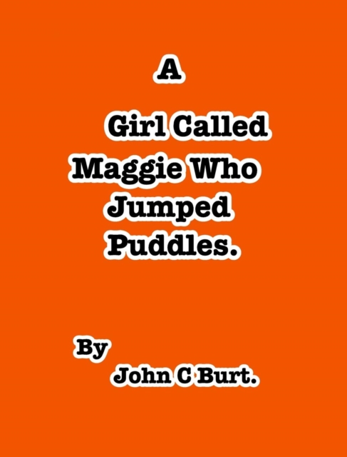 A Girl Called Maggie Who Jumped Puddles,, Hardback Book