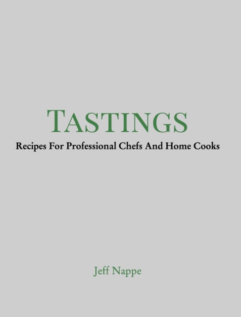 Tastings : Recipes For Professional Chefs And Home Cooks, Hardback Book