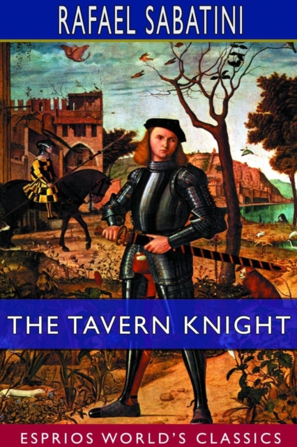 The Tavern Knight (Esprios Classics), Paperback / softback Book