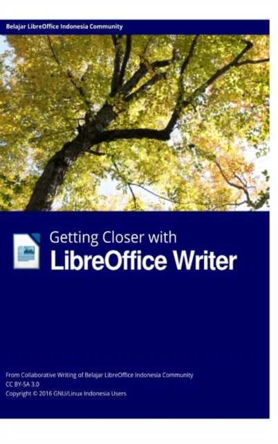 Getting Closer with LibreOffice Writer Hardcover Edition, Hardback Book