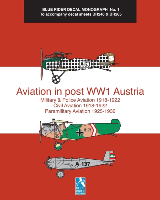 Aviation in post WW1 Austria : Blue Rider Decal Monograph No. 1, Paperback / softback Book