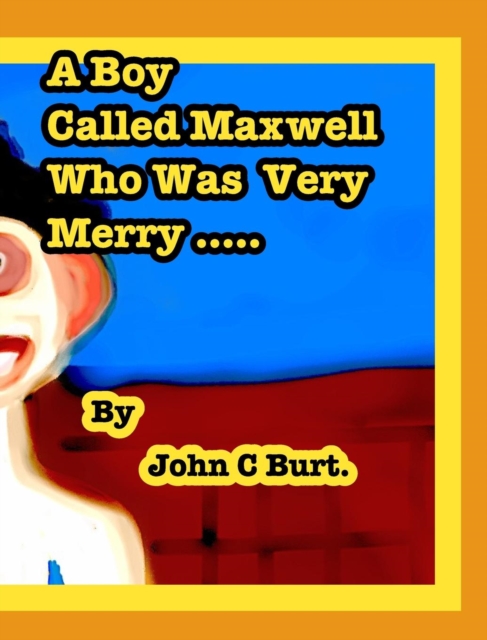 A Boy Called Maxwell Who Was Very Merry., Hardback Book