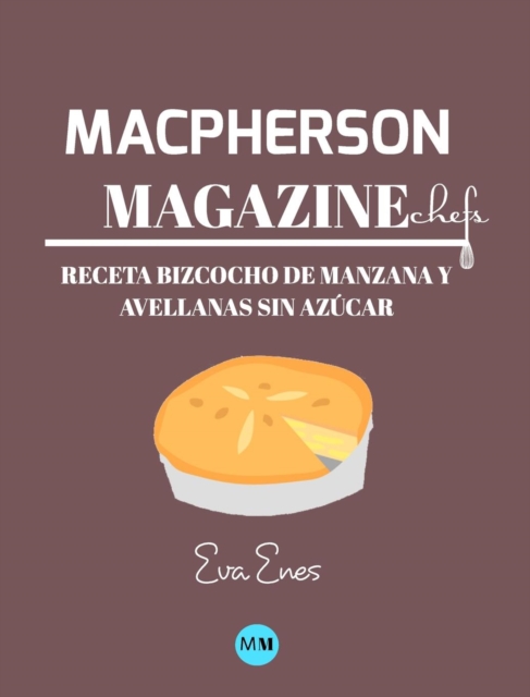 Macpherson Magazine Chef's - Receta Bizcocho de manzana y avellanas sin azucar, Hardback Book